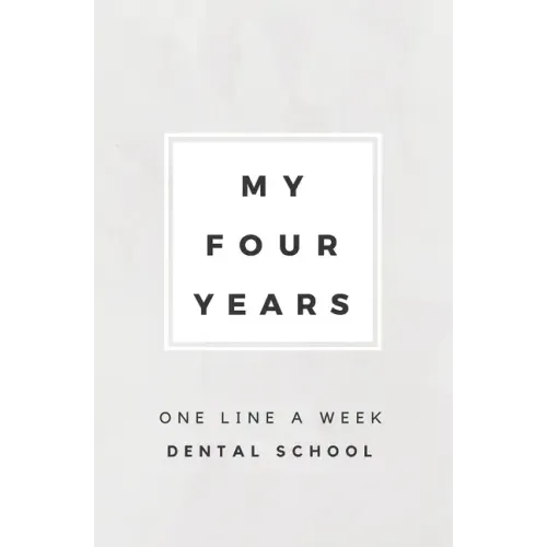 My Four Years: One Line A Week Dental School: Dental School Memory Book