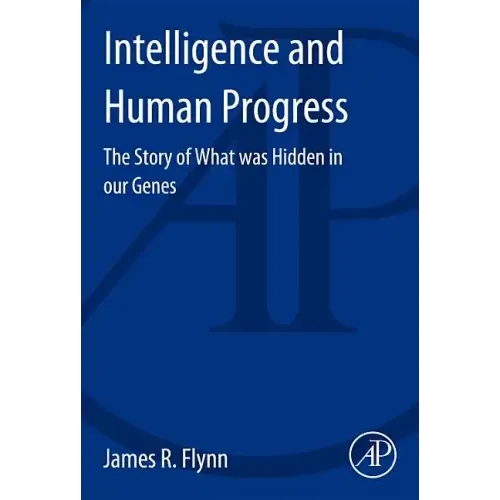 Intelligence and Human Progress: The Story of What Was Hidden in Our Genes