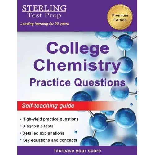 Sterling Test Prep College Chemistry Practice Questions: General Chemistry Practice Questions with Detailed Explanations
