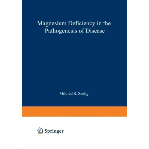 Magnesium Deficiency in the Pathogenesis of Disease: Early Roots of Cardiovascular, Skeletal, and Renal Abnormalities