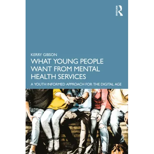 What Young People Want from Mental Health Services: A Youth Informed Approach for the Digital Age