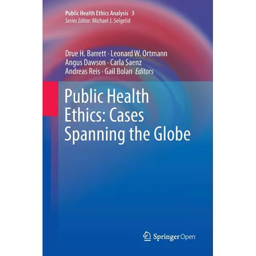 Public Health Ethics: Cases Spanning the Globe