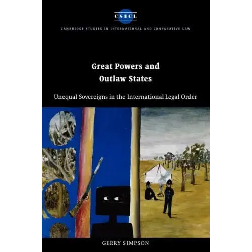 Great Powers and Outlaw States: Unequal Sovereigns in the International Legal Order