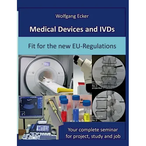 Medical Devices and IVDs: Fit for the new EU-Regulations: Your complete seminar for projekt, study and job