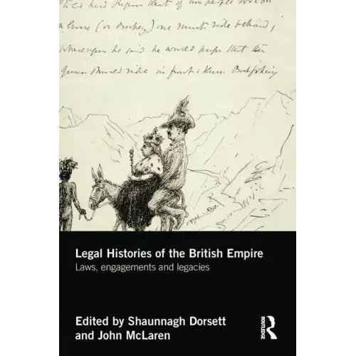 Legal Histories of the British Empire: Laws, Engagements and Legacies