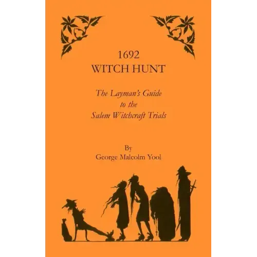 1692 Witch Hunt: The Layman's Guide to the Salem Witchcraft Trials