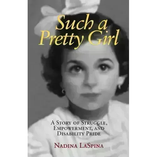 Such a Pretty Girl: A Story of Struggle, Empowerment, and Disability Pride