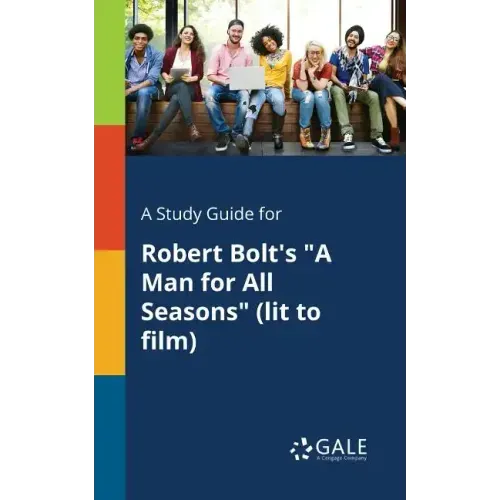A Study Guide for Robert Bolt's "A Man for All Seasons" (lit to Film)