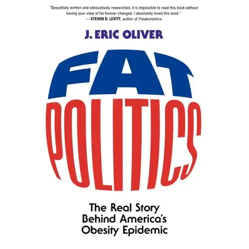 Fat Politics: The Real Story Behind America's Obesity Epidemic