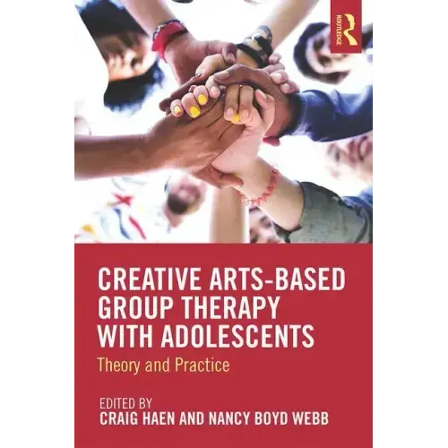 Creative Arts-Based Group Therapy with Adolescents: Theory and Practice