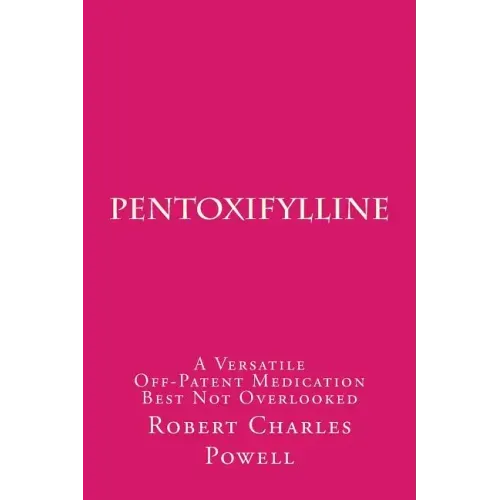Pentoxifylline: A Versatile Off-Patent Medication Best Not Overlooked