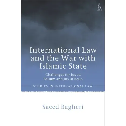International Law and the War with Islamic State: Challenges for Jus ad Bellum and Jus in Bello