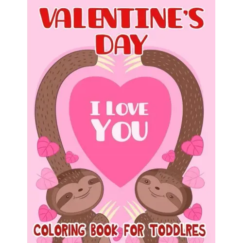 Valentine's Day Coloring Book for Toddlers: Toddler Coloring Books Ages 3-5