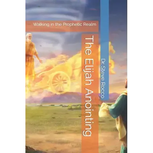 The Elijah Anointing: Walking in the Prophetic Realm