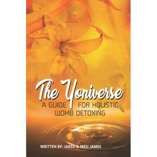 The Yoniverse: A Guide for Holistic Womb Healing