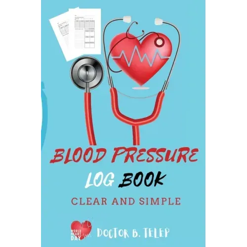 Blood Pressure Log Book: Record And Monitor Blood Pressure At Home To Track Heart Rate Systolic And Diastolic-Convenient Portable Size 6x9 Inch