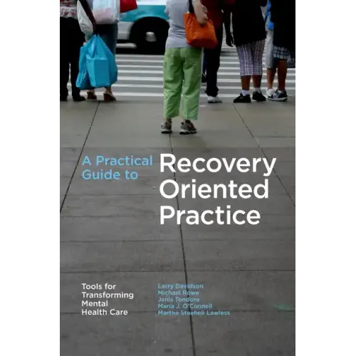 A Practical Guide to Recovery-Oriented Practice: Tools for Transforming Mental Health Care
