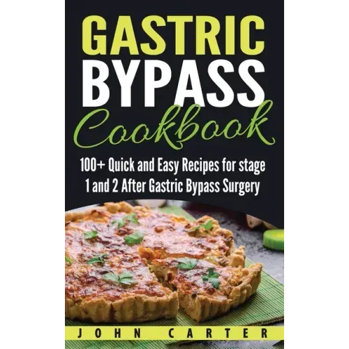 Gastric Bypass Cookbook: 100+ Quick and Easy Recipes for stage 1 and 2 After Gastric Bypass Surgery