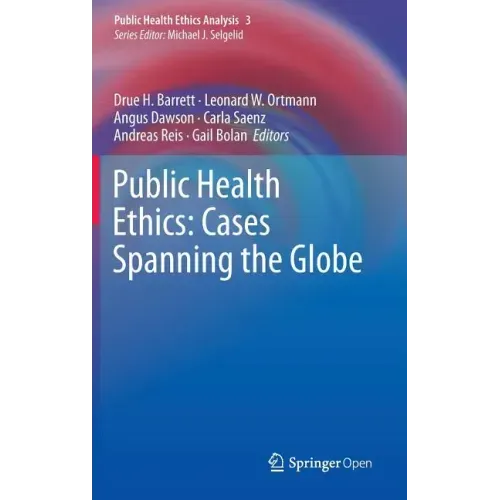 Public Health Ethics: Cases Spanning the Globe