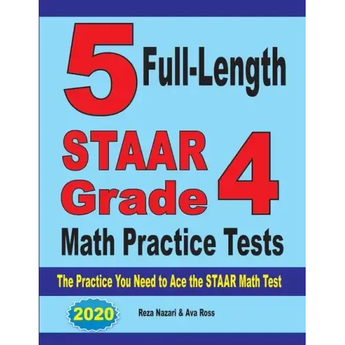 5 Full-Length STAAR Grade 4 Math Practice Tests: The Practice You Need to Ace the STAAR Math Test