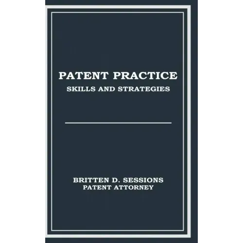 Patent Practice Skills & Strategies