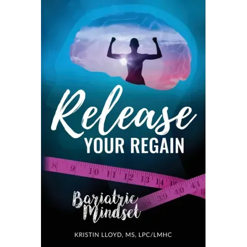 Release Your Regain: Ignite your inner power to change your body and your life