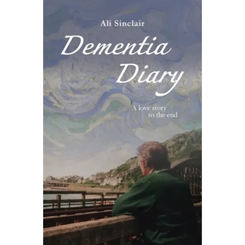 Dementia Diary: A love story to the end