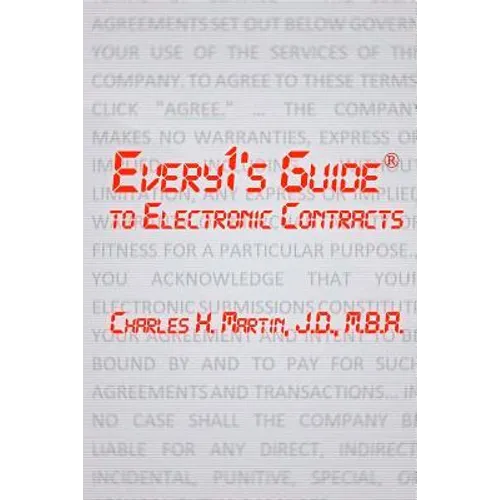 Every1's Guide to Electronic Contracts: Contract Law on How to Create Electronic Signatures and Contracts