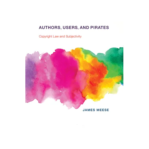 Authors, Users, and Pirates: Copyright Law and Subjectivity