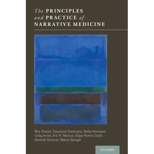 The Principles and Practice of Narrative Medicine