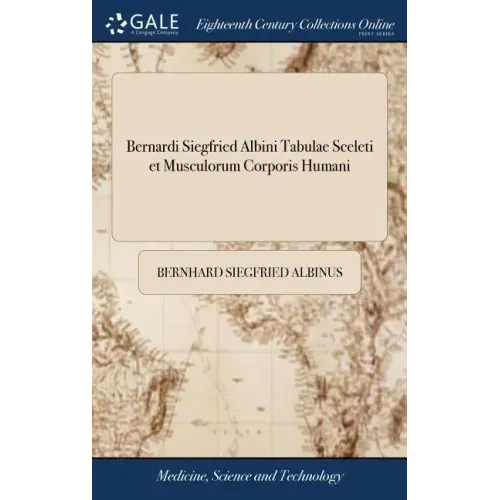 Bernardi Siegfried Albini Tabulae Sceleti et Musculorum Corporis Humani