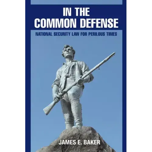 In the Common Defense: National Security Law for Perilous Times - Paperback