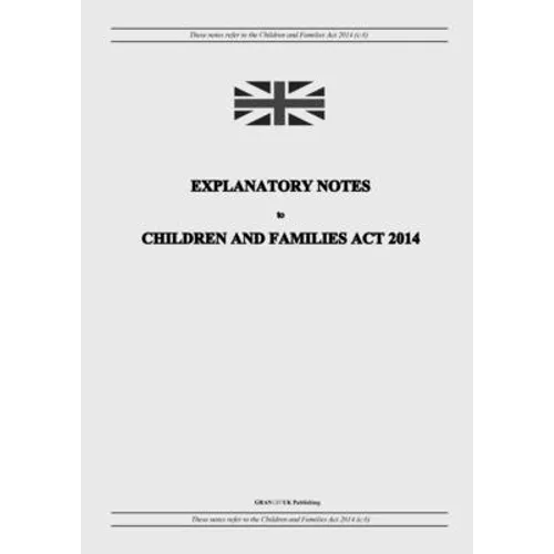 Explanatory Notes to Children and Families Act 2014