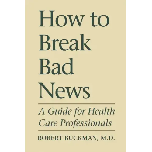 How To Break Bad News: A Guide for Health Care Professionals
