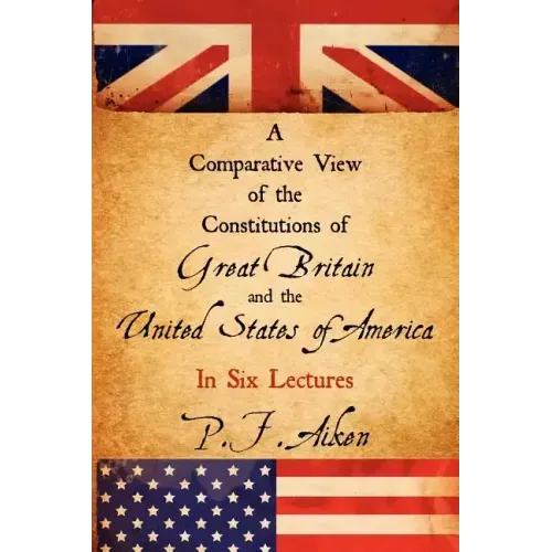 A Comparative View of the Constitutions of Great Britain and the United States of America