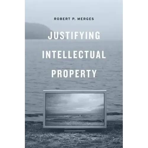 Justifying Intellectual Property