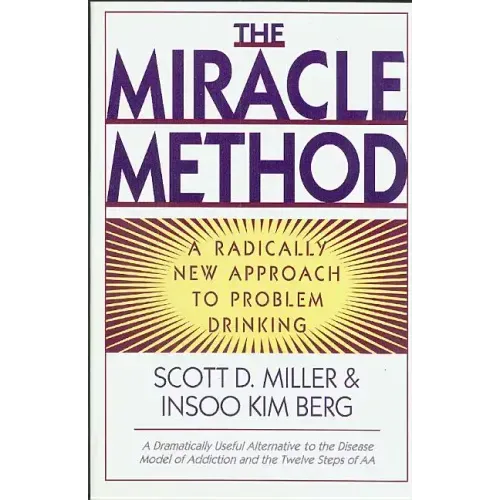 Miracle Method: A Radically New Approach to Problem Drinking (Revised)