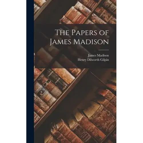 The Papers of James Madison