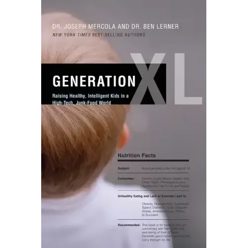 Generation XL: Raising Healthy, Intelligent Kids in a High-Tech, Junk-Food World