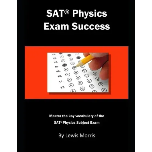 SAT Physics Exam Success: Master the Key Vocabulary of the SAT Physics Exam