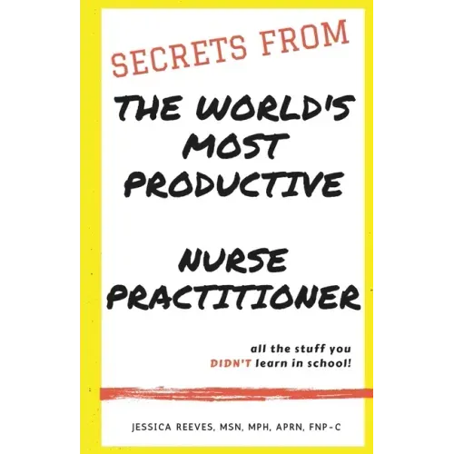 Secrets From The World's Most Productive Nurse Practitioner