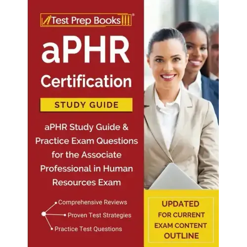 aPHR Certification Study Guide: aPHR Study Guide & Practice Exam Questions for the Associate Professional in Human Resources Exam [Updated for Current