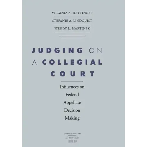 Judging on a Collegial Court: Influences on Federal Appellate Decision Making