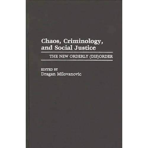 Chaos, Criminology, and Social Justice: The New Orderly (Dis)Order