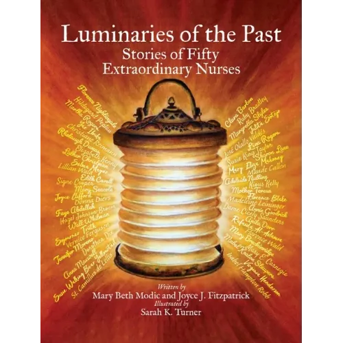 Luminaries of the Past: Stories of Fifty Extraordinary Nurses - Hardcover