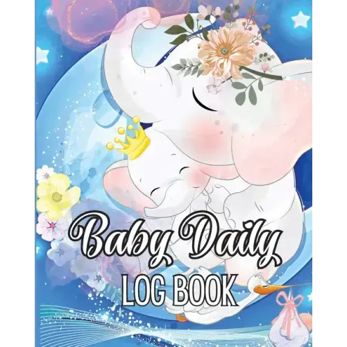 Baby Daily Logbook: Babies and Toddlers Tracker Notebook to Keep Record of Feed, Sleep Times, Health, Supplies Needed. Ideal For New Parents Or Nannie - Paperback