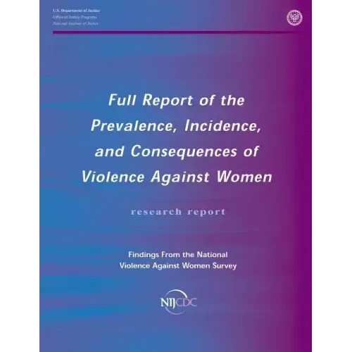 Full Report of the Prevalence, Incidence, and Consequences of Violence Against Women