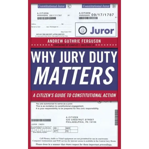 Why Jury Duty Matters: A Citizenas Guide to Constitutional Action