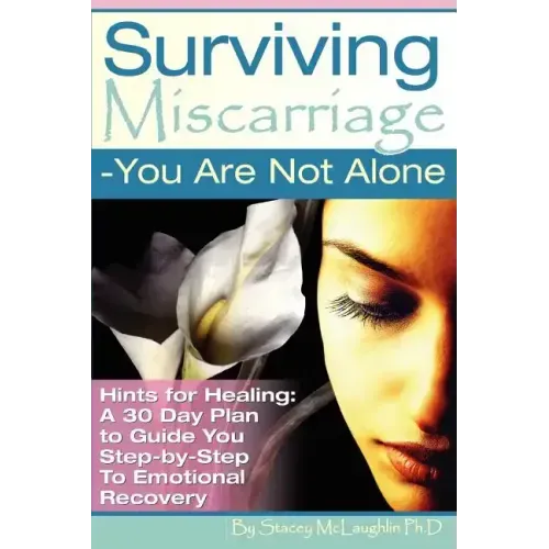Surviving Miscarriage: --You Are Not Alone
