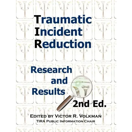 Traumatic Incident Reduction: Research and Results, 2nd Edition